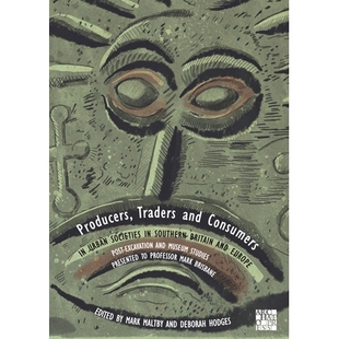 预订 Producers, Traders and Consumers in Urban Societies in Southern Britain and Europe: Post-Excavation and Museum Stud