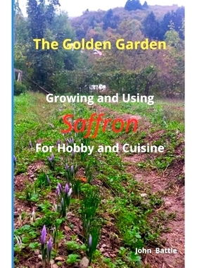 预订 The Golden Garden: Groving and Using Saffron For Hobby and Cuisine: 9798329409147