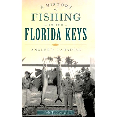 预订 A History of Fishing in the Florida Keys: Angler’s Paradise: 9781540221407
