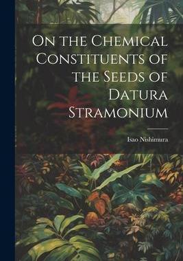 [预订]On the Chemical Constituents of the Seeds of Datura Stramonium 9781021197085