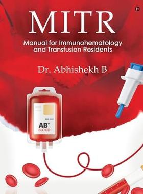 [预订]Mitr: Manual for Immunohematology and Transfusion Residents 9798888493717