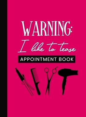 预订 Warning: I Like To Tease Appointment Book: Undated Schedule Organizer Notebook for Hair Stylist or Salon with Weekl