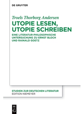 预订 Utopie lesen, Utopie schreiben: Eine literatur-philosophische Untersuchung zu Ernst Bloch und Rainald Goetz 阅读乌