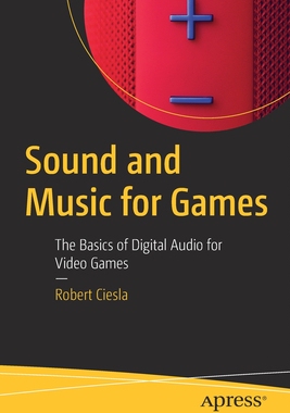 【预订】Sound and Music for Games: The Basics of Digital Audio for Video Gam 9781484286609