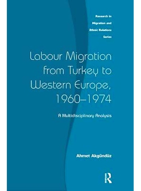 预订 Labour Migration from Turkey to Western Europe, 1960-1974: A Multidisciplinary Analysis: 9781138543362