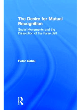 预订 The Desire for Mutual Recognition: Social Movements and the Dissolution of the False Self 相互认可的愿望：社会运动