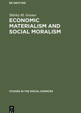 [预订]Economic Materialism and Social Moralism 9783111023199