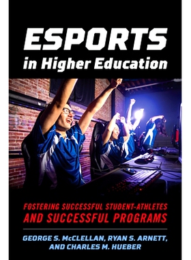 预订 Esports in Higher Education: Fostering Successful Student-Athletes and Successful Programs 高等教育中的电竞：培养成