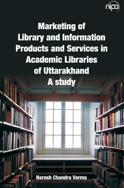 [预订]Marketing of Library and Information Products and Services in Academic Libraries of Uttarakhand: A S 9789385516573
