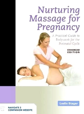 预订 Nurturing Massage for Pregnancy: A Practical Guide to Bodywork for the Perinatal Cycle Enhanced Edition: A Practica