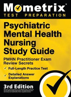 [预订]Psychiatric Mental Health Nursing Study Guide - PMHN Practitioner Exam Review Secrets, Full-Length P 9781516718559