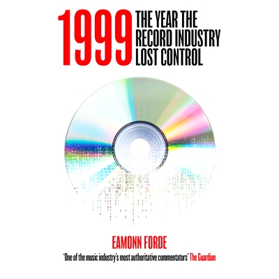 预订 1999: The Year the Record Industry Lost Control: The Year The Record Industry Lost Control 1999 年：唱片业失控的一