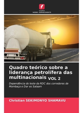 预订 Quadro teórico sobre a liderança petrolífera das multinacionais VOL 2: 9786209298875