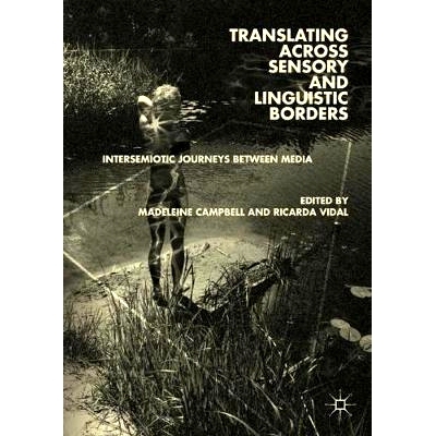 预订 Translating across Sensory and Linguistic Borders: Intersemiotic Journeys between Media 跨越感觉与语言的界限：媒体