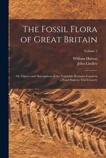 Remains 预订 Vegetable and Britain the Great 9781017649185 Fossil The Descriptions Flora Found Figures