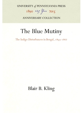 预订 The Blue Mutiny: The Indigo Disturbances in Bengal, 1859-1862 蓝色暴动：1859-1862孟加拉的靛蓝*扰: 9781512803495