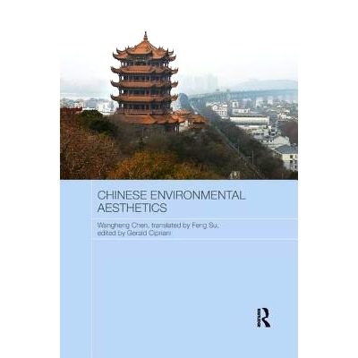 预订 Chinese Environmental Aesthetics: Wangheng Chen, Wuhan University, China, translated by Feng Su, Hunan Normal Unive