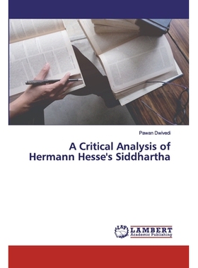 预订 A Critical Analysis of Hermann Hesse’s Siddhartha 赫尔曼·黑塞悉达多批判性分析: 9786202019774
