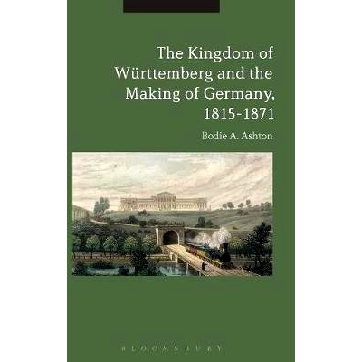 预订 The Kingdom of Württemberg and the Making of Germany, 1815-1871 1815-1871符腾堡王国和德国的发展: 9781350000070