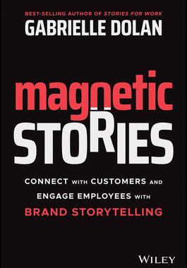 【预订】Magnetic Stories: Connect With Customers And Engage Employees With Brand Storytelling 9780730388517