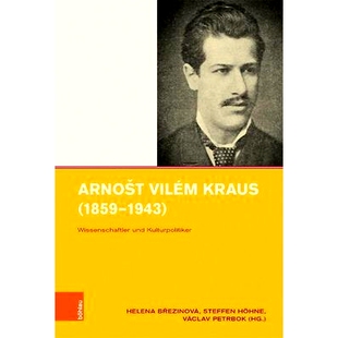 预订 Arnošt Vilém Kraus (1859–1943): Wissenschaftler und Kulturpolitiker 阿诺斯特-威廉-克劳斯（1859-1943 年）.科学家