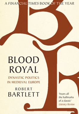 预订 【】Blood Royal: Dynastic Politics in Medieval Europe