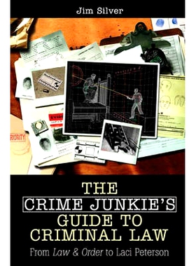 预订 The Crime Junkie’s Guide to Criminal Law: From Law & Order to Laci Peterson: 9780275994143