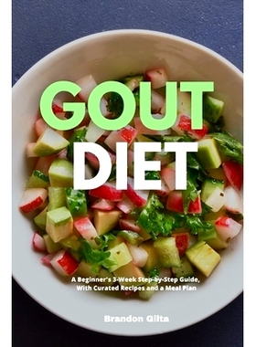 预订 Gout Diet: A Beginner’s 3-Week Step-by-Step Guide, With Curated Recipes and a Meal Plan: 9781088273883