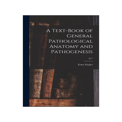 [预订]A Text-book of General Pathological Anatomy and Pathogenesis; pt.1 9781013484971