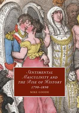 【预订】Sentimental Masculinity and the Rise of History, 1790–1890