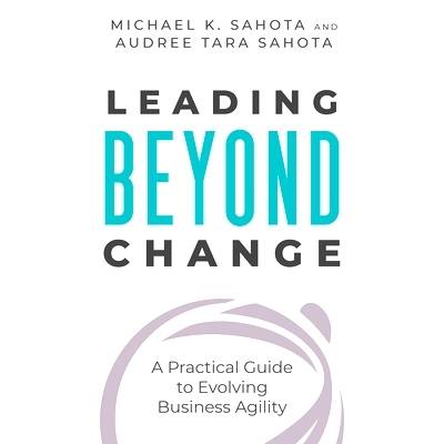 预订 Leading Beyond Change: A Practical Guide to Evolving Business Agility: 9781523093465