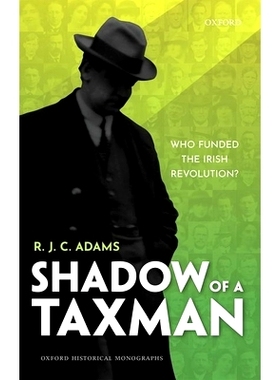 预订 Shadow of a Taxman: Who Funded the Irish Revolution? 税官的阴影：谁资助了爱尔兰*？: 9780192849625