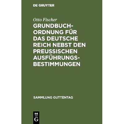 预订 Grundbuchordnung für das Deutsche Reich nebst den preußischen Ausführungsbestimmungen: Textausgabe mit Einleitun