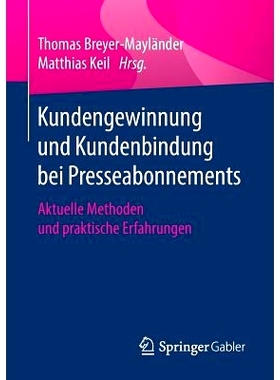 预订 Kundengewinnung und Kundenbindung bei Presseabonnements: Aktuelle Methoden und praktische Erfahrungen: 978365826049