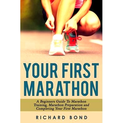 预订 Your First Marathon: A Beginners Guide To Marathon Training, Marathon Preparation and Completing Your First Maratho