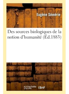 预订 Des Sources Biologiques de la Notion d’Humanité 人性概念的生物学来源: 9782013691567