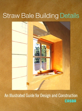 预订 Straw Bale Building Details: An Illustrated Guide for Design and Construction 稻草包建筑细节：设计和施工图解指南: 9