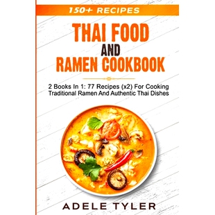 预订 Thai Food And Ramen Cookbook: 2 Books In 1: 77 Recipes (x2) For Cooking Traditional Ramen And Authentic Thai Dishes