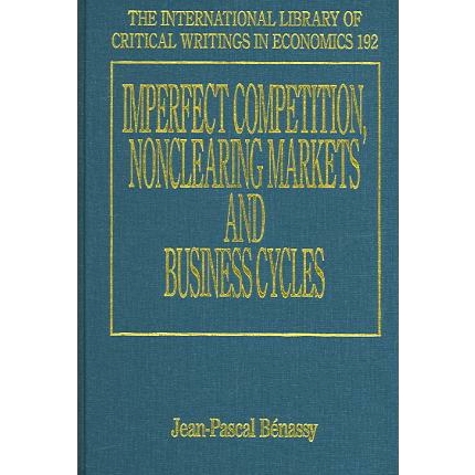 预订 Imperfect Competition, Nonclearing Markets and Business Cycles 不完全竞争，非结算市场与商业周期: 9781843760030