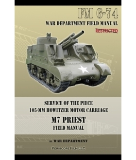 Service of the Piece 105-MM Howitzer Motor Carriage M7 Priest Field Manual: FM 6-74 Piece 105-MM 榴弹炮机动车 M7 Priest