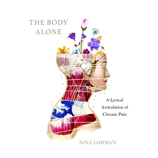 预订 The Body Alone: A Lyrical Articulation of Chronic Pain: 9781609389499