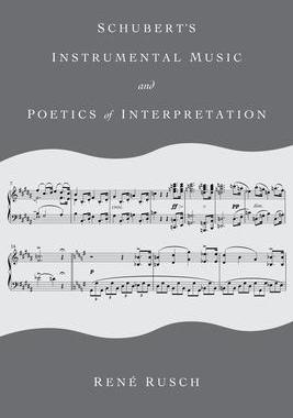 [预订]Schubert’s Instrumental Music and the Poetics of Interpretation 9780253067395