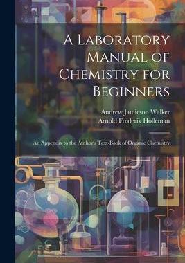 [预订]A Laboratory Manual of Chemistry for Beginners: An Appendix to the Author’s Text-book of Organic C 9781021469588