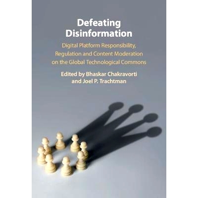 预订 Defeating Disinformation: Digital Platform Responsibility, Regulation and Content Moderation on the Global Technolo