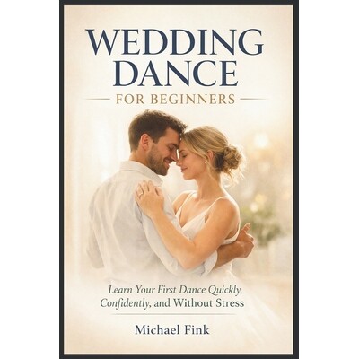 预订 Wedding Dance for Beginners: Learn Your First Dance Quickly, Confidently, and Without Stress 9798246482278