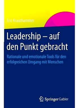 预订 Leadership – auf den Punkt gebracht: Rationale und emotionale Tools für den erfolgreichen Umgang mit Menschen 领