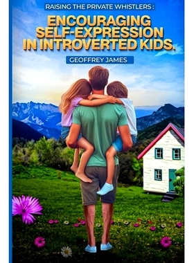 预订 Raising The Private Whistler: Encouraging Self-Expression in Introverted Kids.: 9798882827198