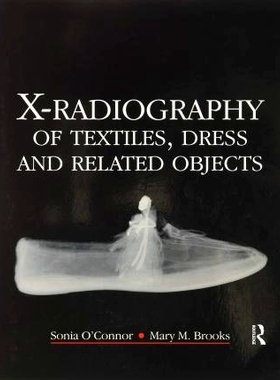 预订 X-Radiography of Textiles, Dress and Related Objects 纺织品、服装及相关物体的X射线照相: 9780367606329