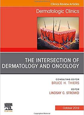 【预售】The Intersection of Dermatology and Oncology, An Issue of Dermatologic Clinics