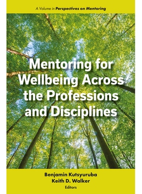 预订 Mentoring for Wellbeing Across the Professions and Disciplines 跨专业和学科领域的导师制与福祉: 9781805922179